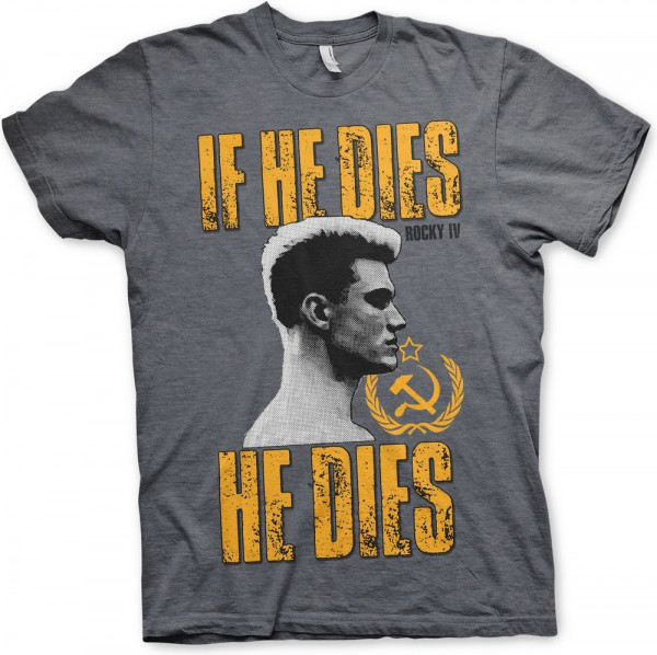 Rocky IV If He Dies, He Dies T-Shirt Dark-Heather