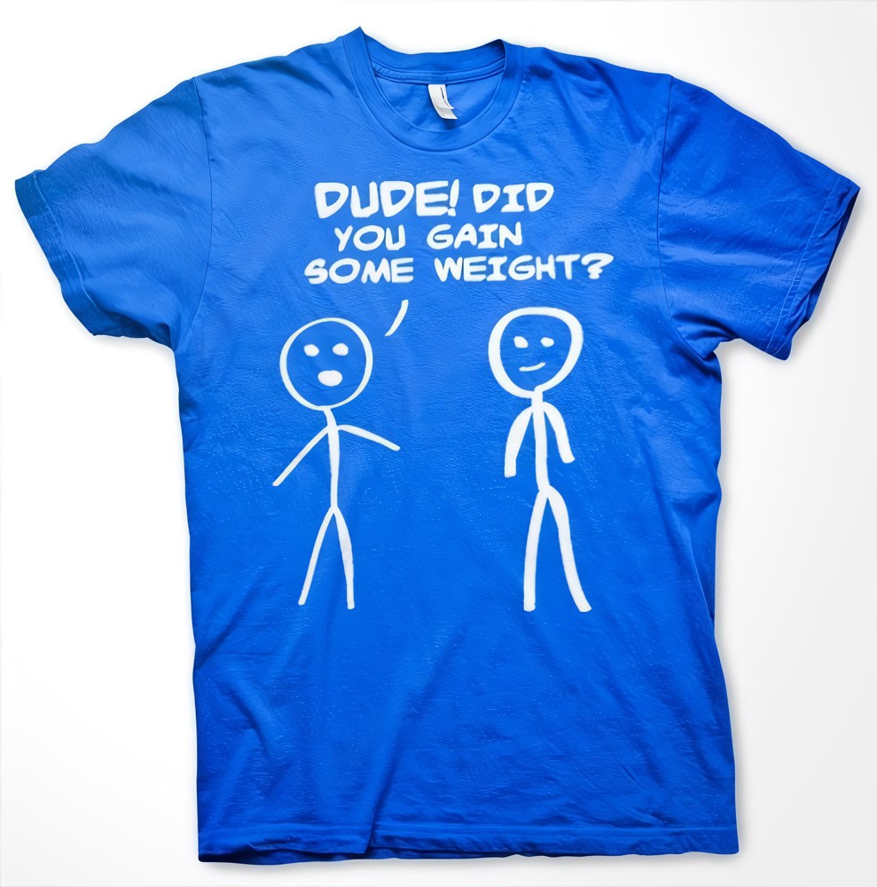 Hybris Dude! Did You Gain Som Weight? T-Shirt Blau - Herren / Unisex