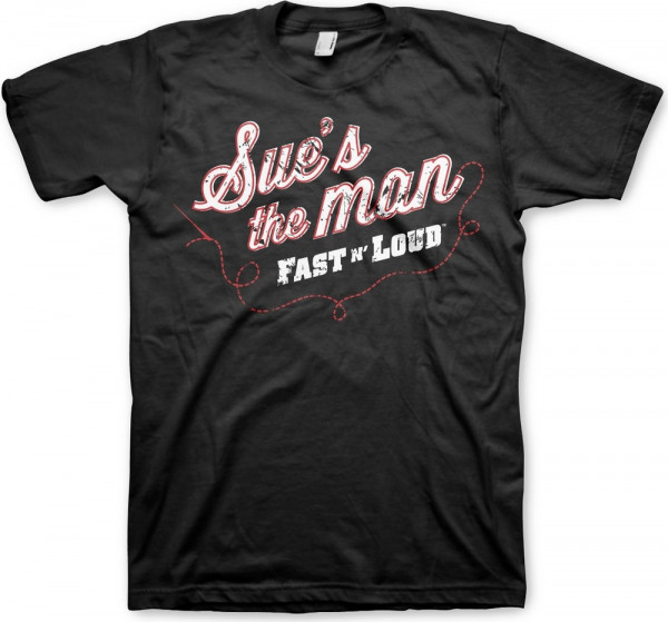 Fast N' Loud Sue's The Man T-Shirt Black