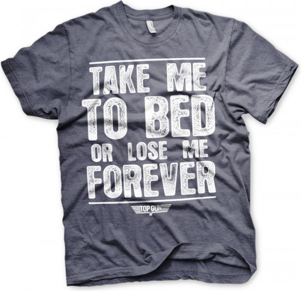 Top Gun Take Me To Bed Or Lose Me Forever T-Shirt Navy-Heather