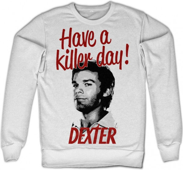 Dexter Have A Killer Day! Sweatshirt White