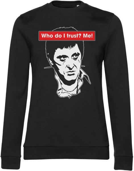 Scarface Who Do I Trust? Me! Girly Damen Sweatshirt Sweatshirt Black