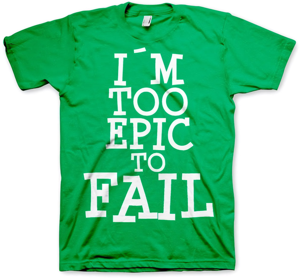 Tokigt I'm Too Epic To Fail T-Shirt SH-1-15405-H21-15 - Herren / Unisex