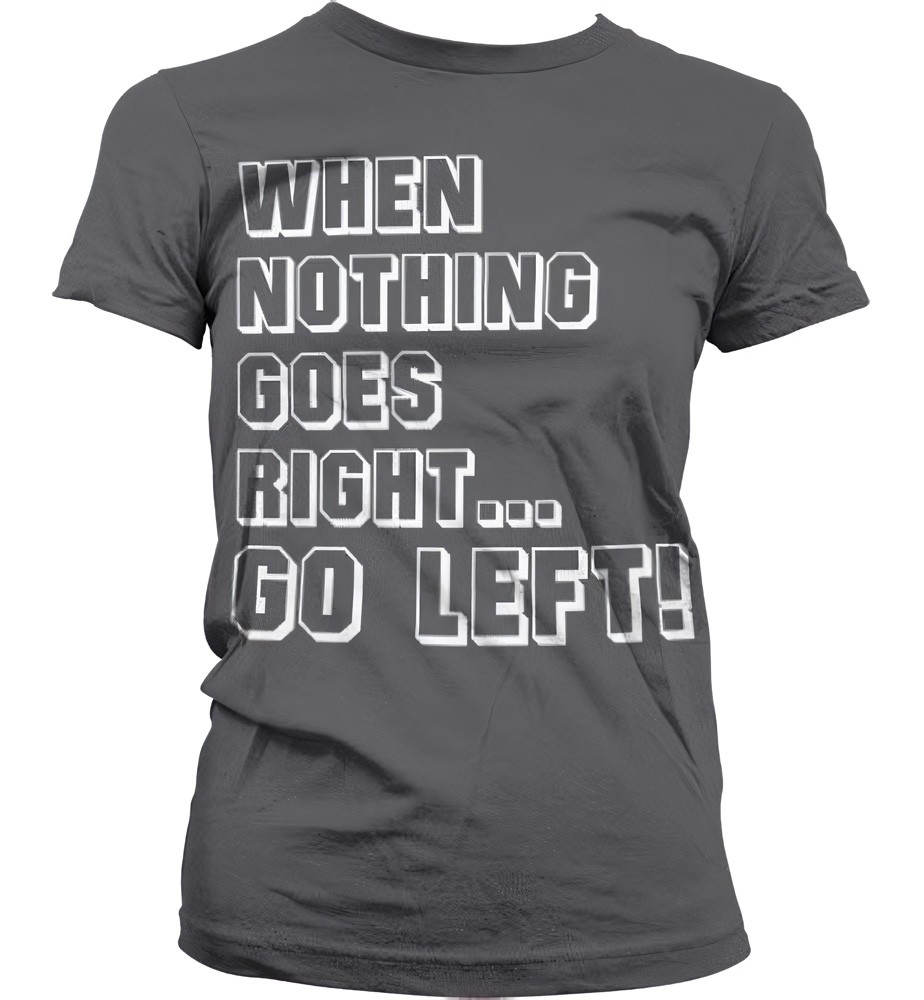 Hybris When Nothing Goes Right... Go Left! Girly T-Shirt Damen Dark-Grau - Damen