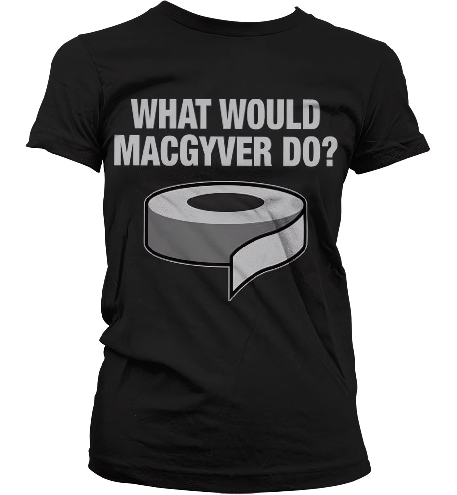 What Would MacGyver Do Girly Tee Damen T-Shirt Schwarz - Damen