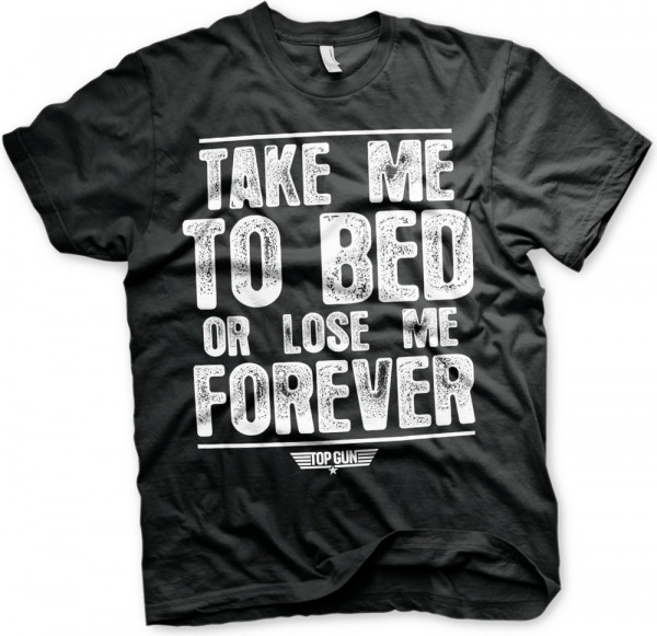Top Gun Take Me To Bed Or Lose Me Forever T-Shirt Black