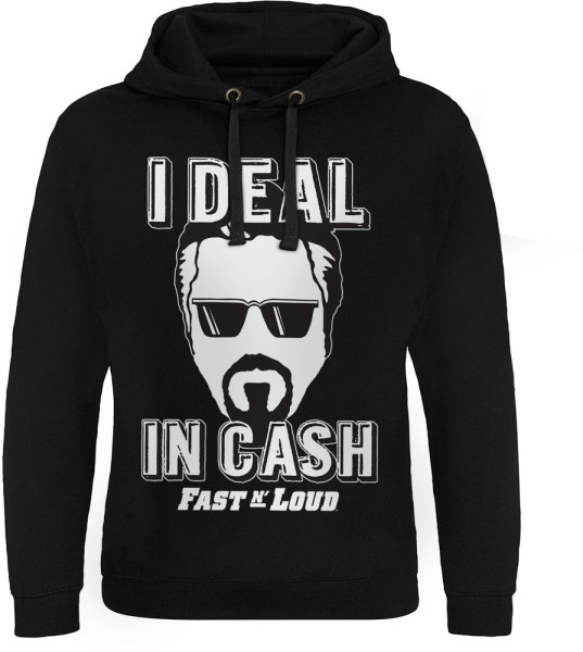 Fast N' Loud I Deal In Cash Epic Hoodie DC-37-FL002-H82-15
