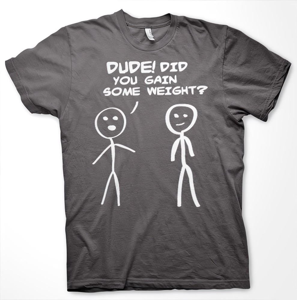 Hybris Dude! Did You Gain Som Weight? T-Shirt Dark-Grau - Herren / Unisex