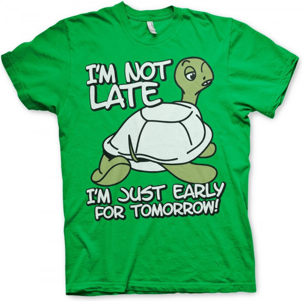 Hybris I'm Not Late, I'm Early For Tomorrow T-Shirt Green