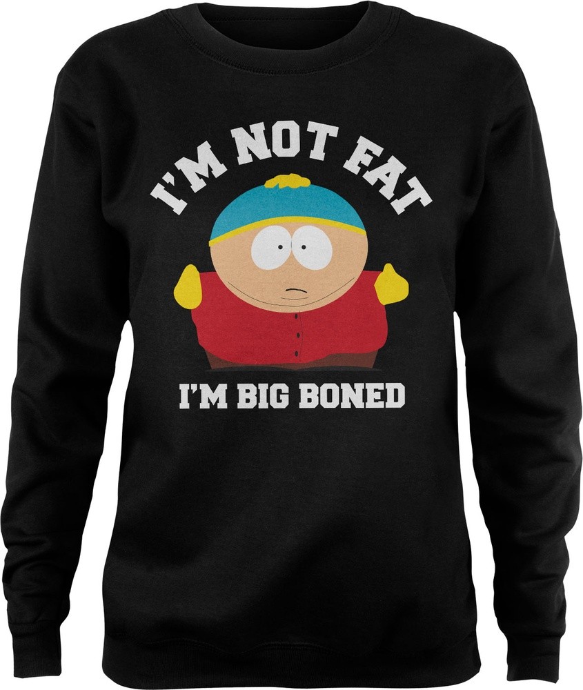 South Park I'm Not Fat I'm Big Boned Girly Sweatshirt Damen Schwarz - Damen