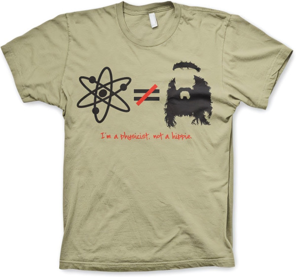 The Big Bang Theory TBBT I'm A Physicist, Not A Hippie T-Shirt Khaki