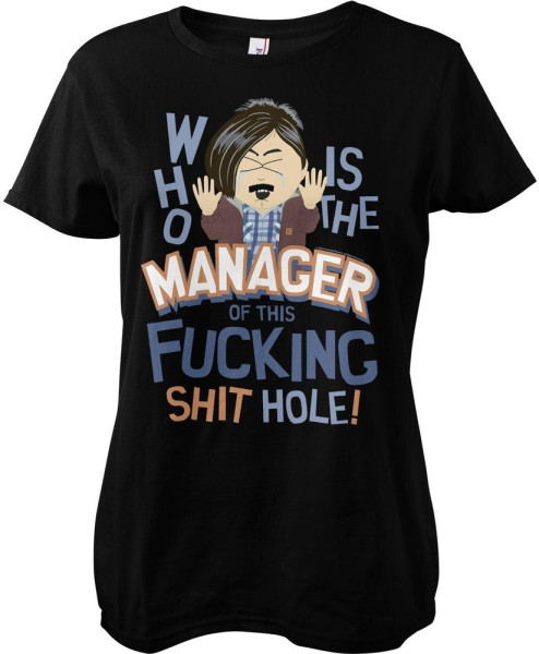 South Park Damen Who Is The Manager Of This Sh*t Hole Girly Tee