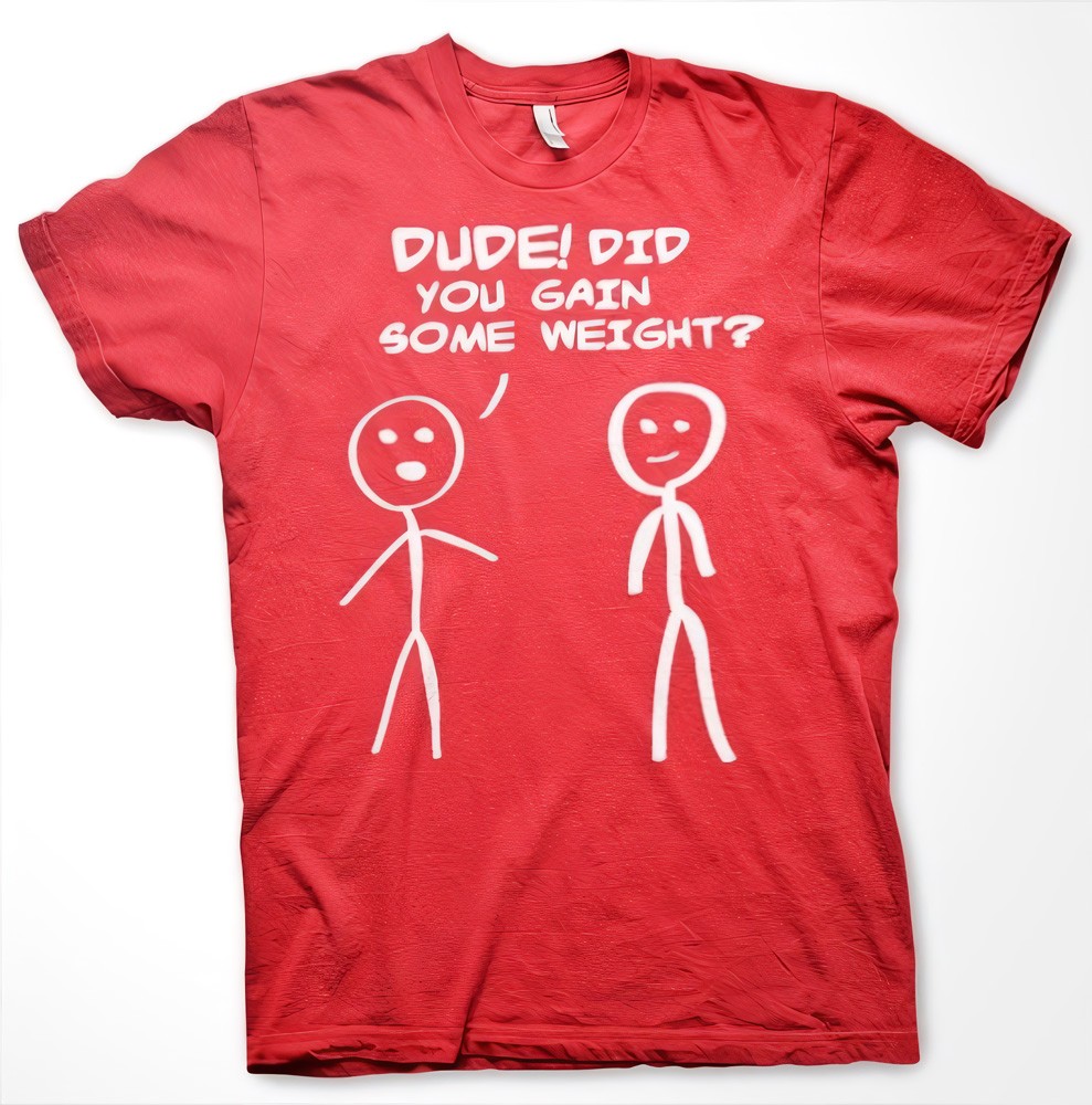 Hybris Dude! Did You Gain Som Weight? T-Shirt Rot - Herren / Unisex