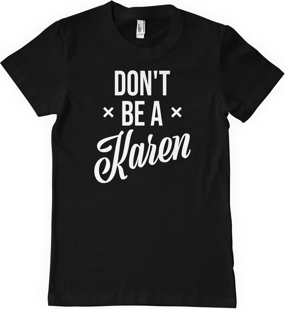 Hybris Don't Be A Karen T-Shirt Schwarz - Herren / Unisex