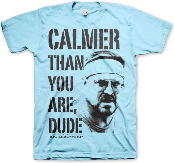 The Big Lebowski Calmer Than You Are, Dude T-Shirt Skyblue