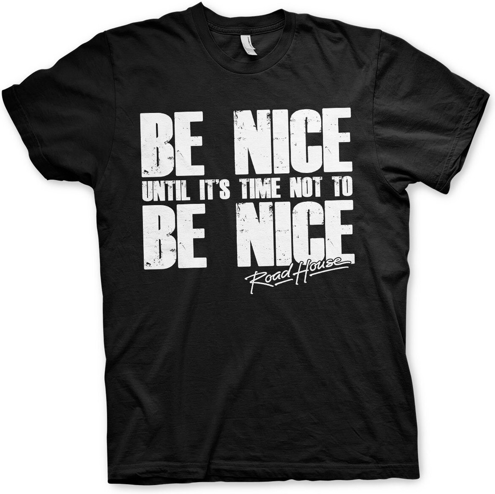 Road House Be Nice T Shirt Black