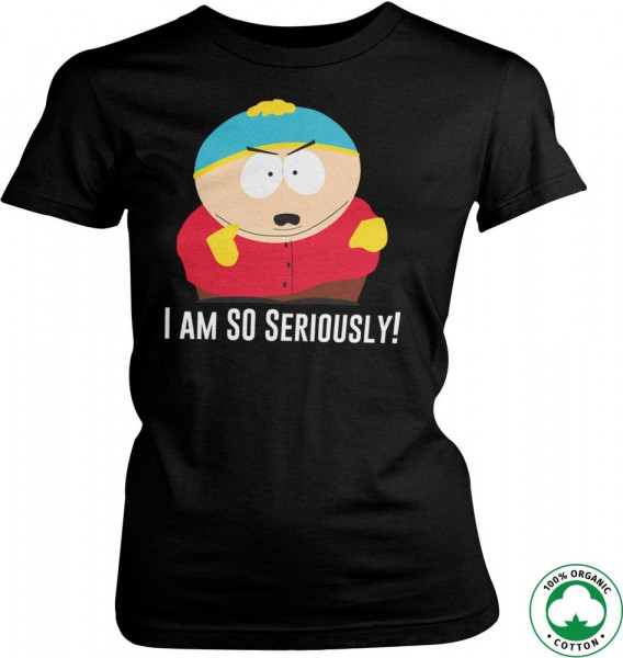South Park Eric Cartman I Am So Seriously Organic Girly T-Shirt Damen Black