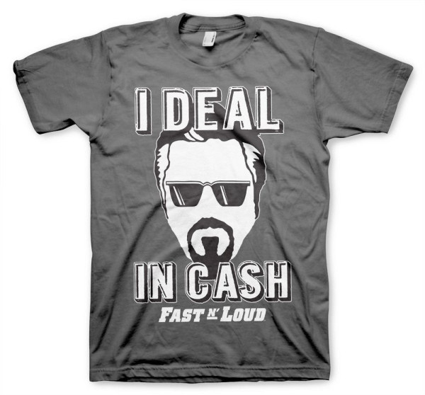 Fast N' Loud I Deal In Cash T-Shirt DC-1-FL002-H82-15