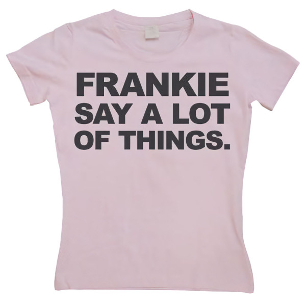 Tokigt Damen Frankie Say A Lot Of Things Girly T-Shirt SH-5-14086-H7-12