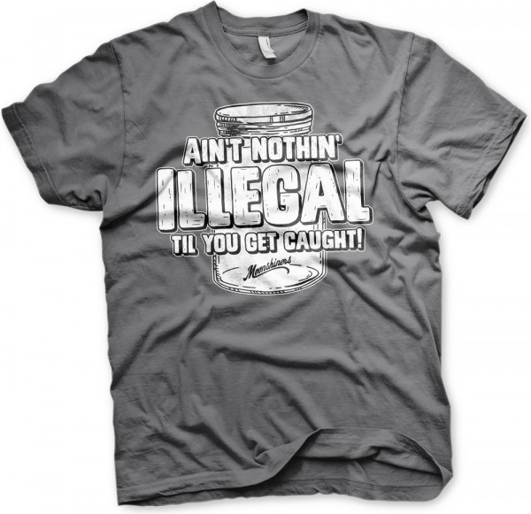 Moonshiners Ain't Nothing Illegal T-Shirt Dark-Grey
