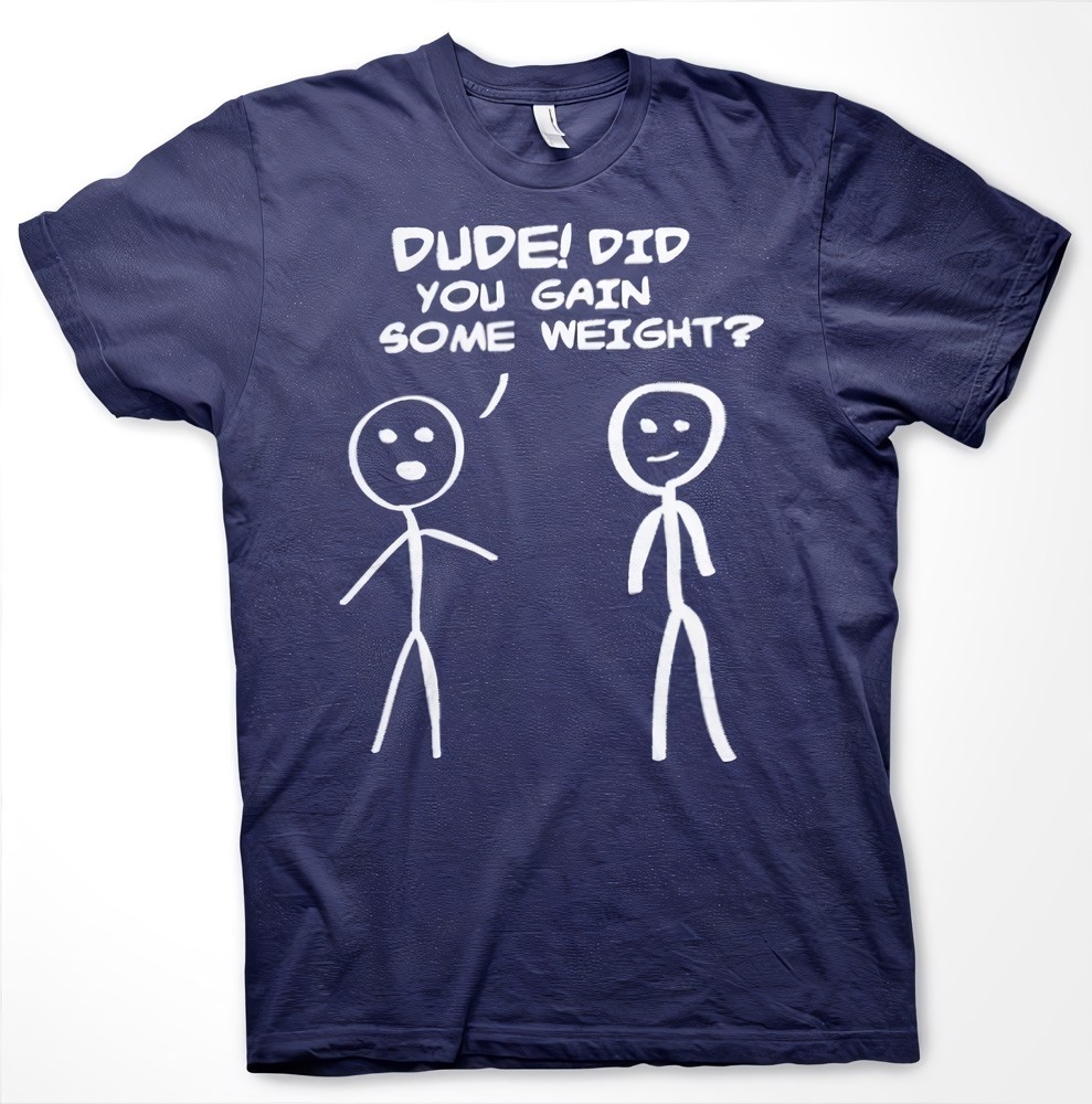 Hybris Dude! Did You Gain Som Weight? T-Shirt Blau - Herren / Unisex