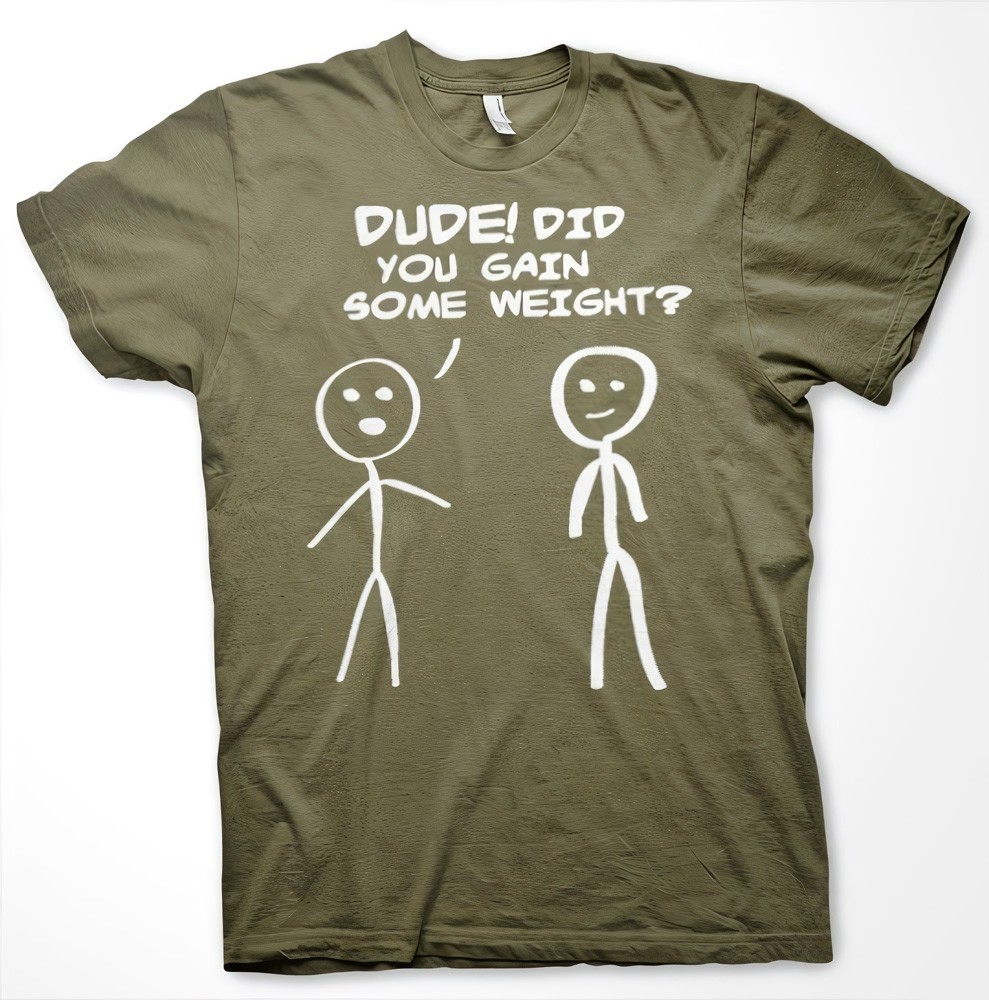 Hybris Dude! Did You Gain Som Weight? T-Shirt Olive - Herren / Unisex