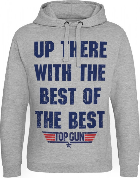 Top Gun Up There With The Best Of The Best Epic Hoodie Heather-Grey