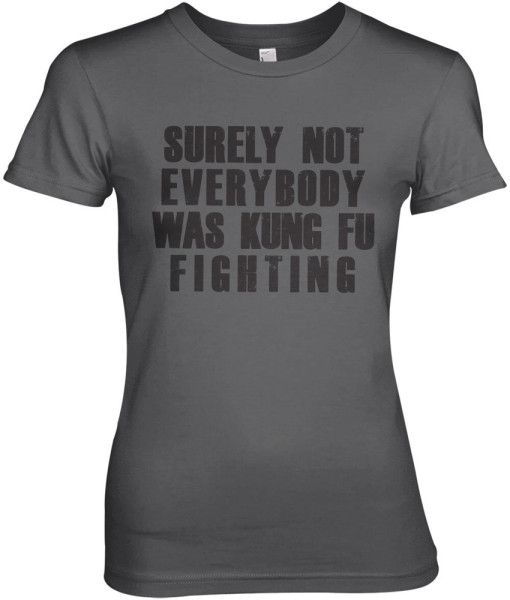 Hybris Surely Not Everybody Was Kung Fu Fighting Girly Tee Damen T-Shirt Dark-Grey