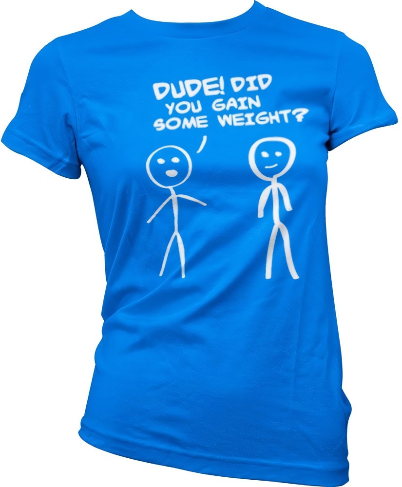 Hybris Dude! Did You Gain Som Weight? Girly T-Shirt Damen Blau - Damen