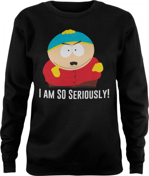 South Park Eric Cartman I Am So Seriously Girly Sweatshirt Damen Black