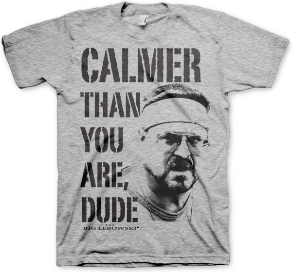 The Big Lebowski Calmer Than You Are, Dude T-Shirt Heather-Grey